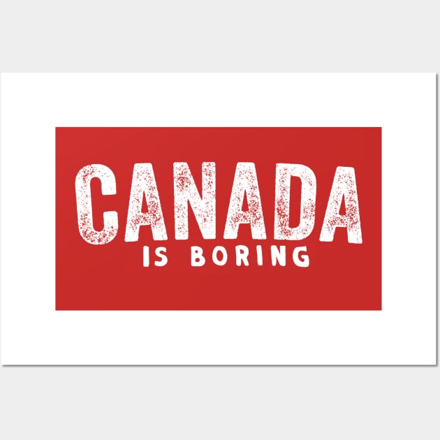 Canada Is Boring Wall Art by Canada Is Boring Podcast